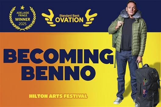 BECOMING BENNO - Hilton Arts Festival 2025